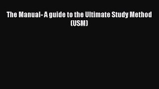 Read The Manual- A guide to the Ultimate Study Method (USM) PDF Online