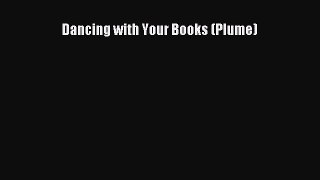 Read Dancing with Your Books (Plume) Ebook Free