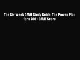 Read The Six-Week GMAT Study Guide: The Proven Plan for a 700  GMAT Score Ebook Online