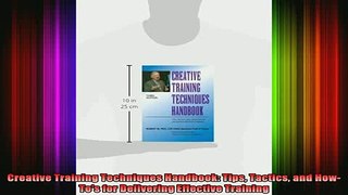 READ book  Creative Training Techniques Handbook Tips Tactics and HowTos for Delivering Effective Full EBook