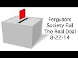Ferguson: Society Fail (no video bar)