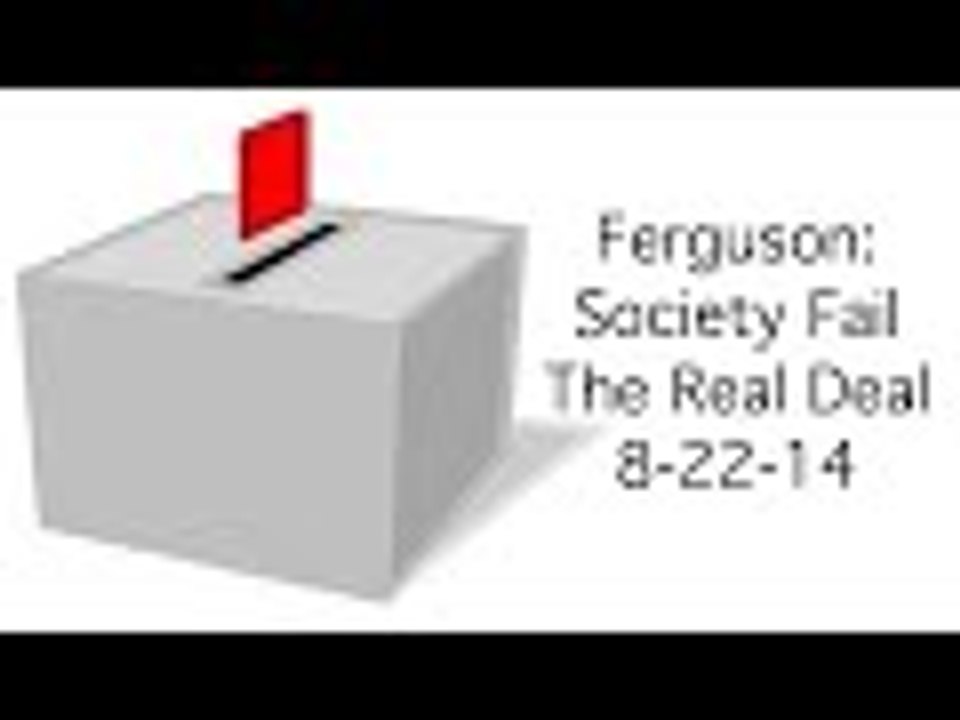 Ferguson: Society Fail (no video bar)