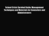 Read School Crisis Survival Guide: Management Techniques and Materials for Counselors and Administrators