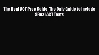 Read The Real ACT Prep Guide: The Only Guide to Include 3Real ACT Tests Ebook Free