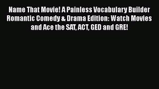 Download Name That Movie! A Painless Vocabulary Builder Romantic Comedy & Drama Edition: Watch