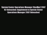 Read System Center Operations Manager (OpsMgr) 2007 R2 Unleashed: Supplement to System Center