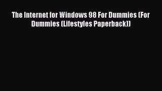 Download The Internet for Windows 98 For Dummies (For Dummies (Lifestyles Paperback)) PDF Free