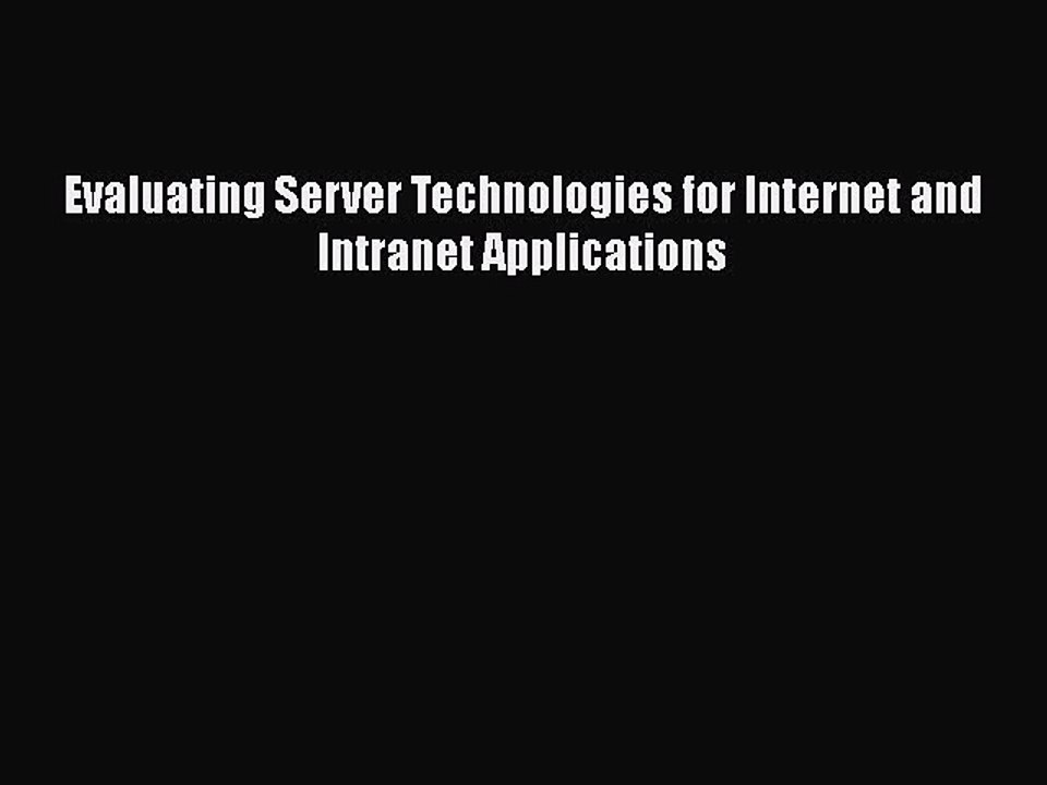 [PDF] Evaluating Server Technologies for Internet and Intranet Applications [Read] Online