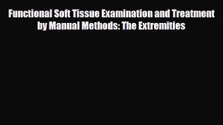 Read Book Functional Soft Tissue Examination and Treatment by Manual Methods: The Extremities