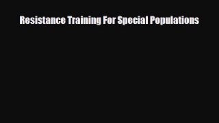 Read Book Resistance Training For Special Populations ebook textbooks