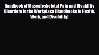 Read Book Handbook of Musculoskeletal Pain and Disability Disorders in the Workplace (Handbooks