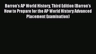 Read Barron's AP World History Third Edition (Barron's How to Prepare for the AP World History