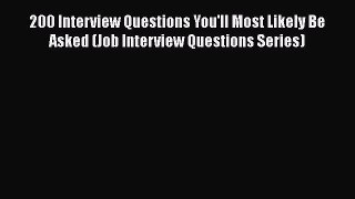 Read 200 Interview Questions You'll Most Likely Be Asked (Job Interview Questions Series) Ebook