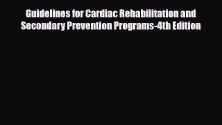 Read Book Guidelines for Cardiac Rehabilitation and Secondary Prevention Programs-4th Edition