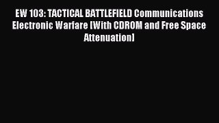 Read EW 103: TACTICAL BATTLEFIELD Communications Electronic Warfare [With CDROM and Free Space