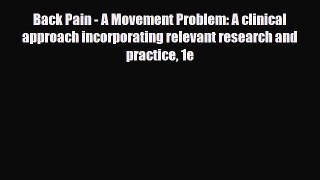 Read Book Back Pain - A Movement Problem: A clinical approach incorporating relevant research