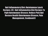 Read Book Anti Inflammatory Diet: Autoimmune Lunch Recipes: 35  Anti Inflammation Diet Recipes