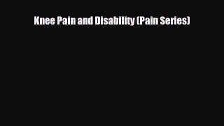 Read Book Knee Pain and Disability (Pain Series) Ebook PDF