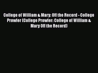 Read College of William & Mary: Off the Record - College Prowler (College Prowler: College