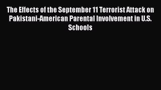 Read The Effects of the September 11 Terrorist Attack on Pakistani-American Parental Involvement