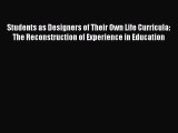 Read Students as Designers of Their Own Life Curricula: The Reconstruction of Experience in