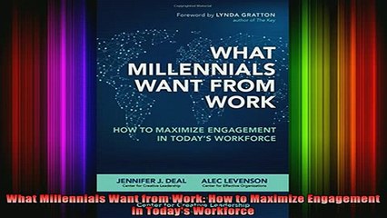 READ book  What Millennials Want from Work How to Maximize Engagement in Todays Workforce Full Free