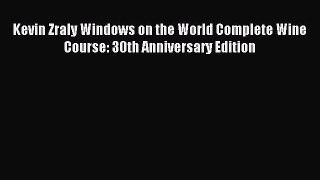 Download Kevin Zraly Windows on the World Complete Wine Course: 30th Anniversary Edition Ebook