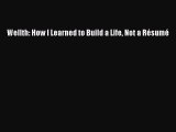 Read Wellth: How I Learned to Build a Life Not a RÃ©sumÃ© Ebook Free
