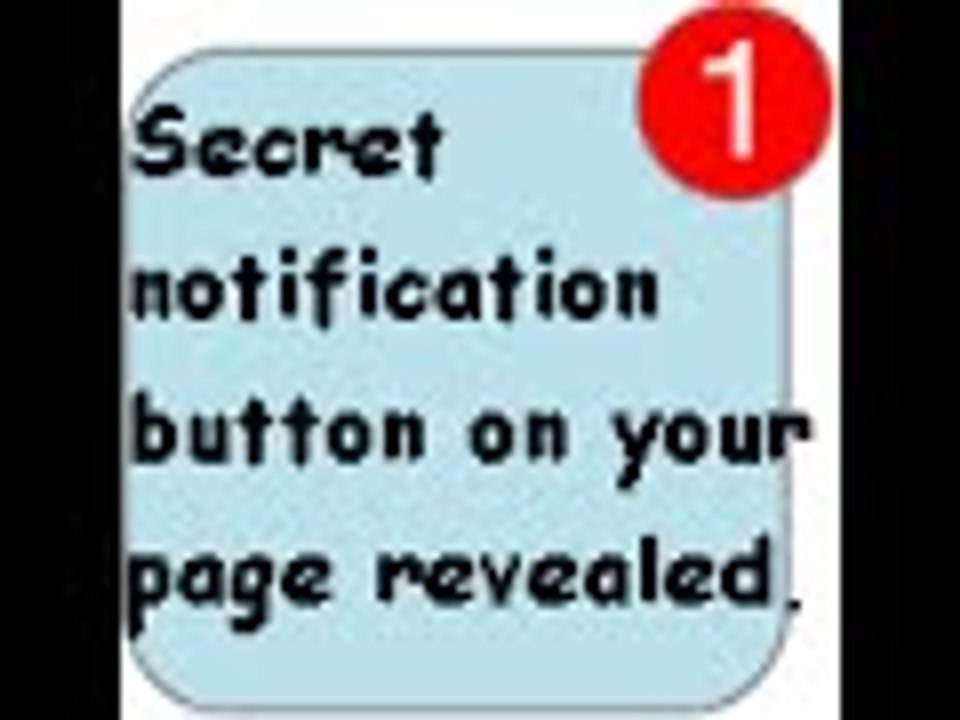 The secret notification button.