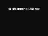 [Online PDF] The Films of Alan Parker 1976-2003  Full EBook