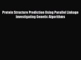Read Protein Structure Prediction Using Parallel Linkage Investigating Genetic Algorithms Ebook