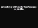 Read An Introduction to 3D Computer Vision Techniques and Algorithms Ebook Free