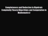 Read Completeness and Reduction in Algebraic Complexity Theory (Algorithms and Computation
