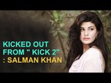 OMG ! Jacqueline Fernandez Kicked Out From 