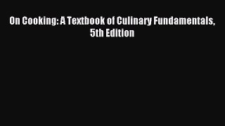 Read On Cooking: A Textbook of Culinary Fundamentals 5th Edition Ebook Free