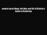 Download mental ray for Maya 3ds Max and XSI: A 3D Artist's Guide to Rendering PDF Free