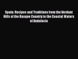 Read Spain: Recipes and Traditions from the Verdant Hills of the Basque Country to the Coastal