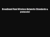 [PDF] Broadband Fixed Wireless Networks (Standards & protocols) [Download] Online