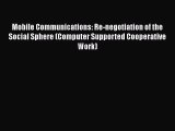 [PDF] Mobile Communications: Re-negotiation of the Social Sphere (Computer Supported Cooperative