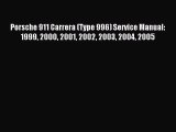 Download Porsche 911 Carrera (Type 996) Service Manual: 1999 2000 2001 2002 2003 2004 2005
