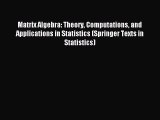 Download Matrix Algebra: Theory Computations and Applications in Statistics (Springer Texts