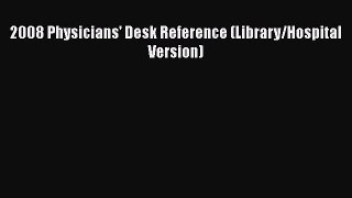 Read Book 2008 Physicians' Desk Reference (Library/Hospital Version) ebook textbooks