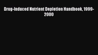 Read Book Drug-Induced Nutrient Depletion Handbook 1999-2000 ebook textbooks