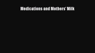 Read Book Medications and Mothers' Milk PDF Free