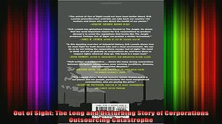 READ book  Out of Sight The Long and Disturbing Story of Corporations Outsourcing Catastrophe Full Ebook Online Free