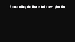 [PDF] Rosemaling the Beautiful Norwegian Art  Full EBook
