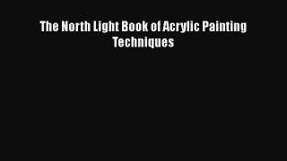 [Online PDF] The North Light Book of Acrylic Painting Techniques  Full EBook