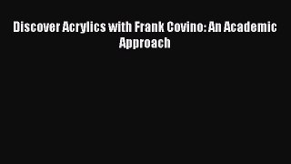 [PDF] Discover Acrylics with Frank Covino: An Academic Approach Free Books