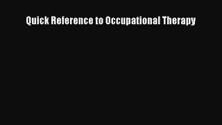 Read Book Quick Reference to Occupational Therapy E-Book Free