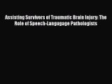 Read Book Assisting Survivors of Traumatic Brain Injury: The Role of Speech-Langugage Pathologists